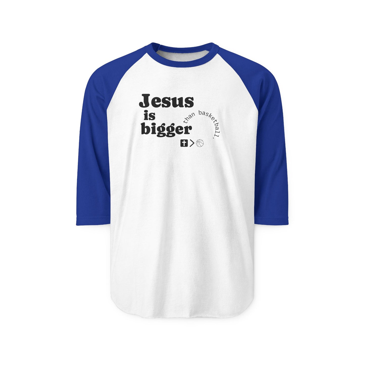 Three-Quarter Sleeve Raglan Jesus is bigger than basketball Shirt