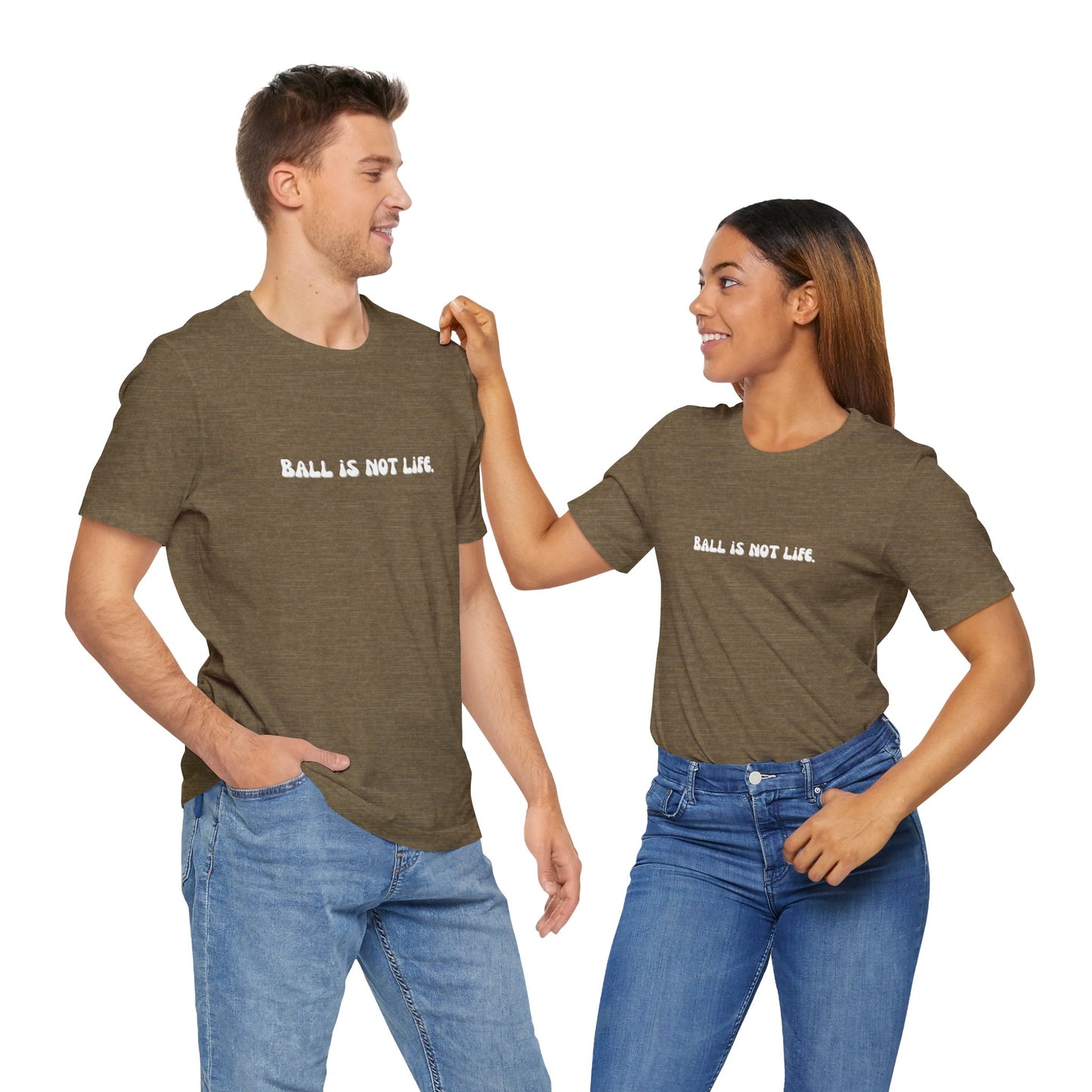 Ball is NOT life. Unisex Jersey Short Sleeve Tee