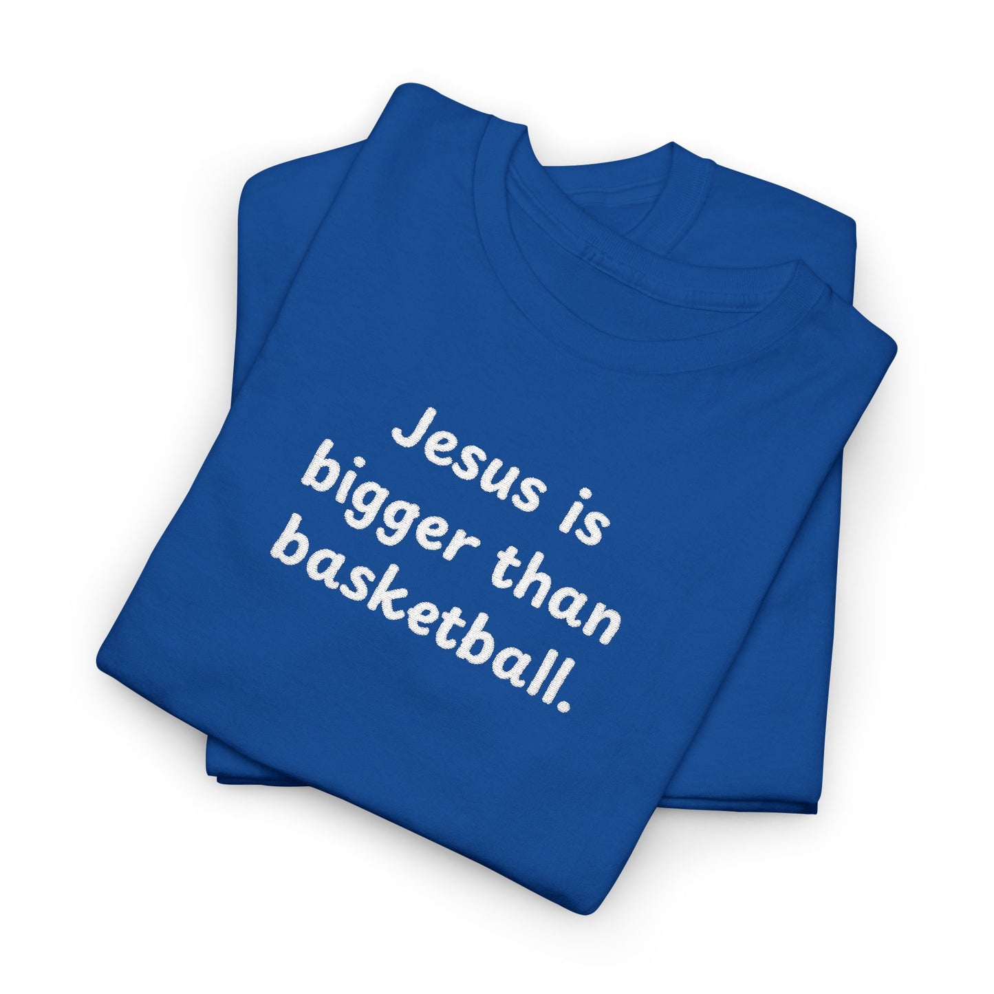 Special Edition Embroidery Jesus is Bigger Than Basketball Unisex Heavy Cotton Tee