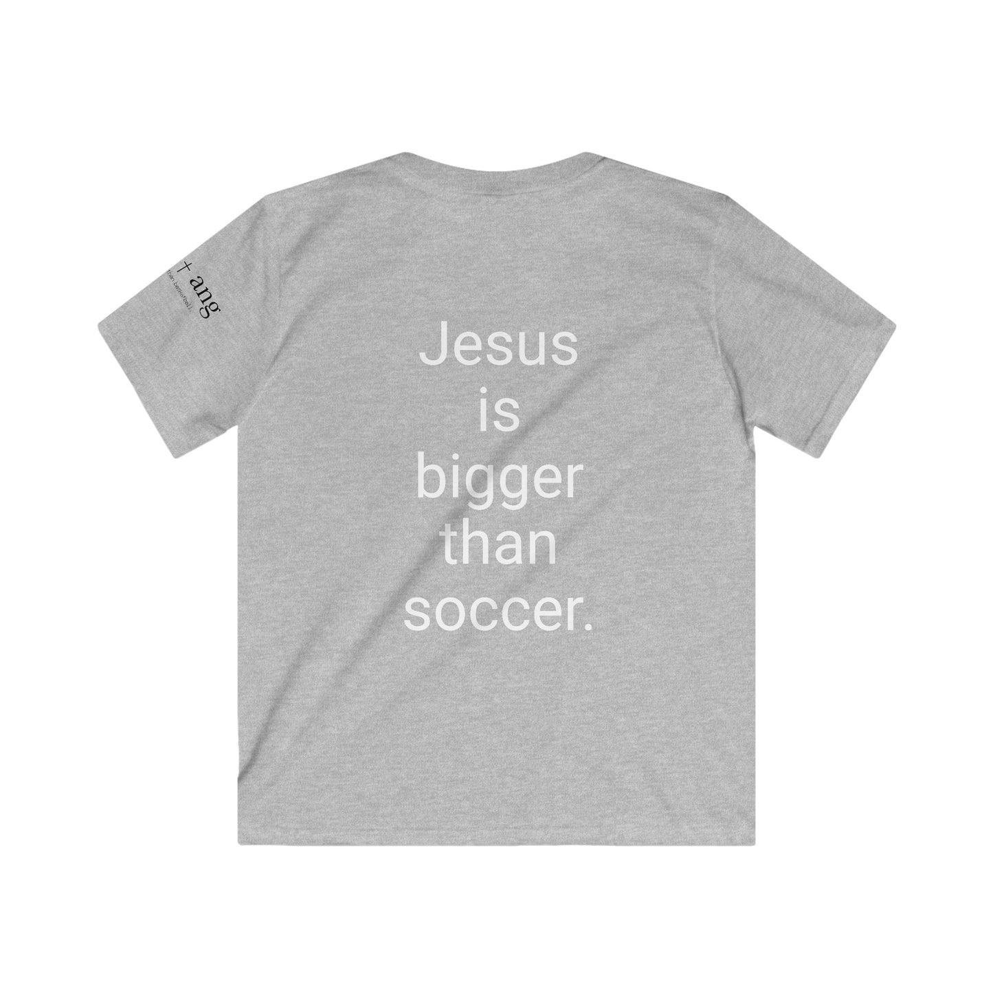 Youth Jesus is bigger than Soccer Short Sleeve Tee