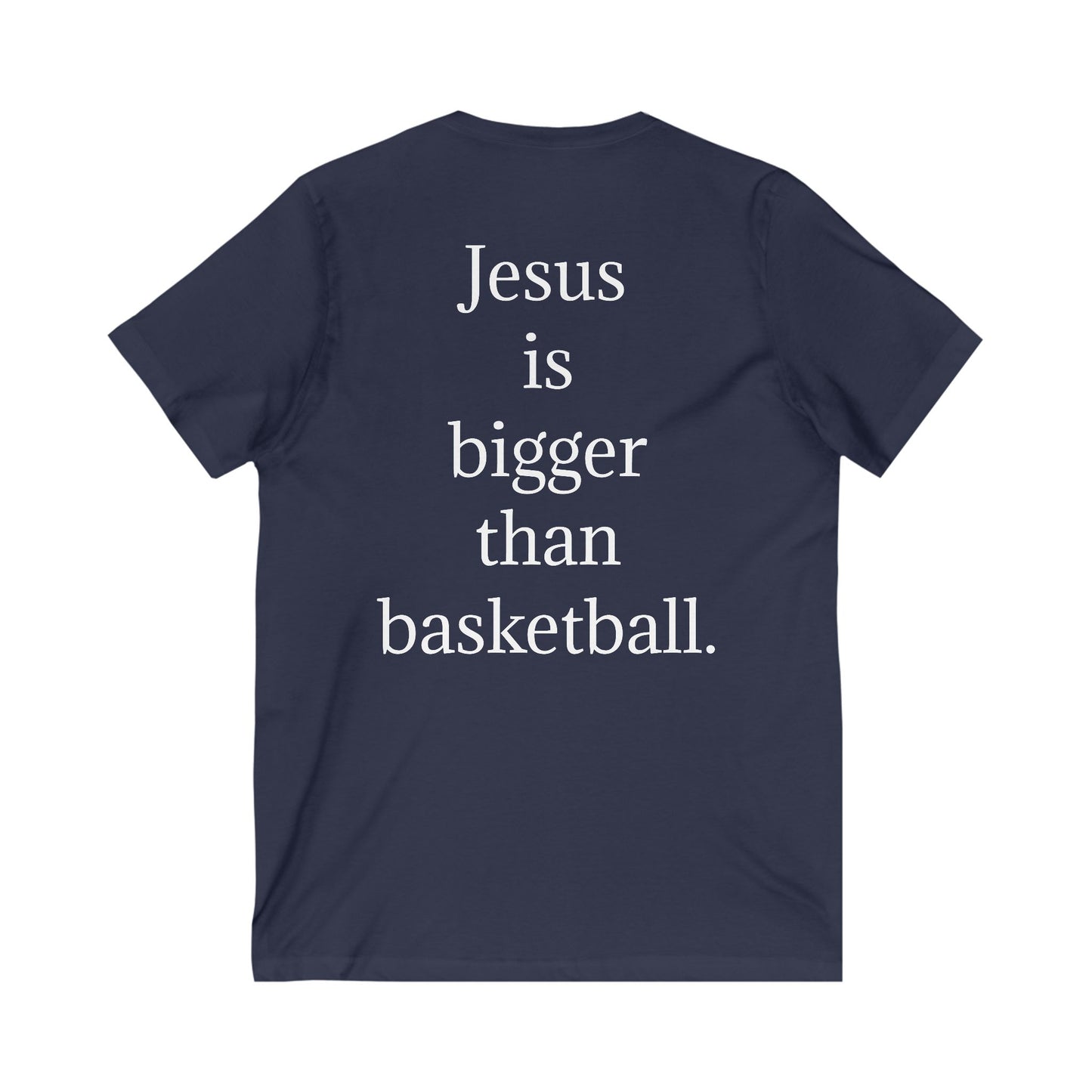 V neck Unisex Jesus is bigger than basketball Tee
