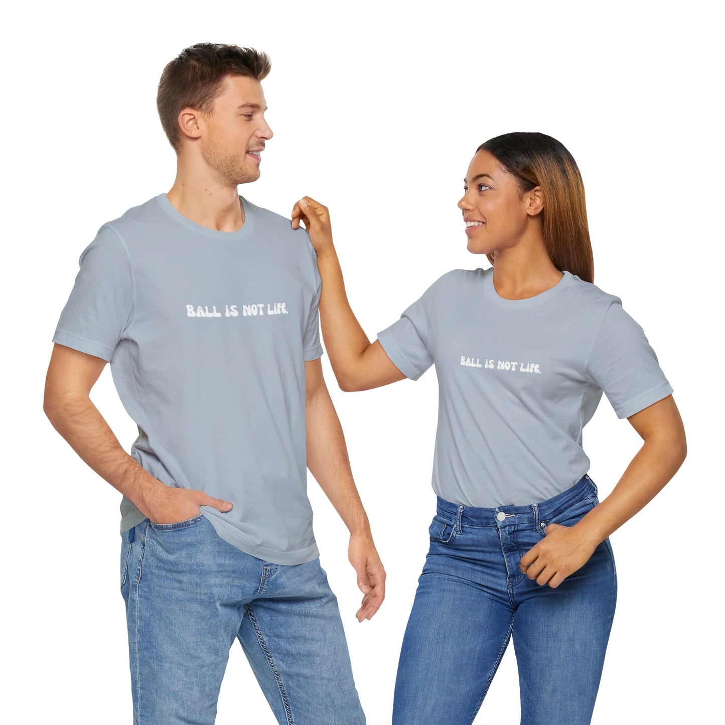 Ball is NOT life. Unisex Jersey Short Sleeve Tee