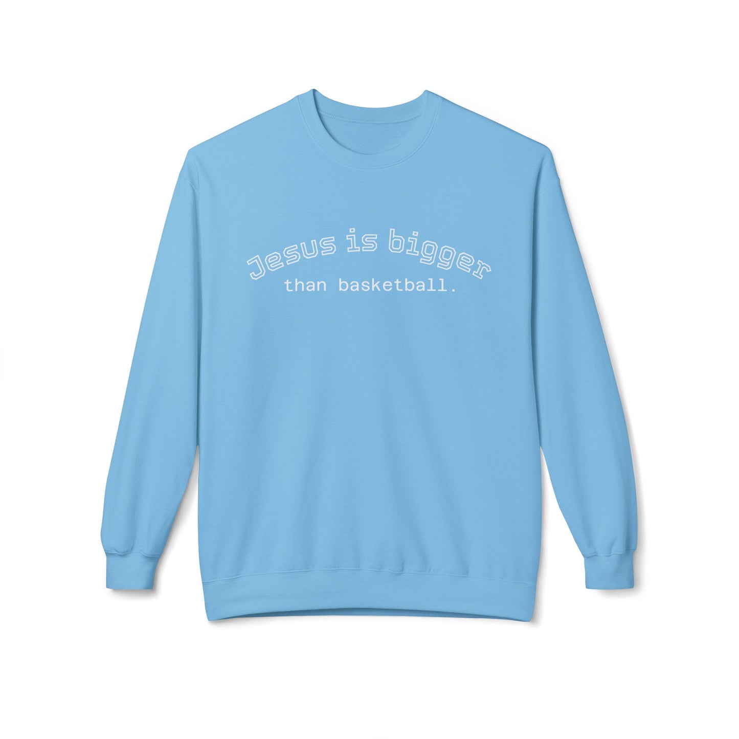 Light Weight Jesus is bigger than basketball Crew Neck