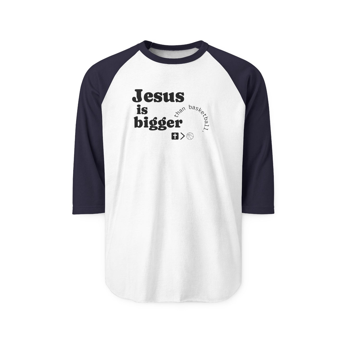 Three-Quarter Sleeve Raglan Jesus is bigger than basketball Shirt