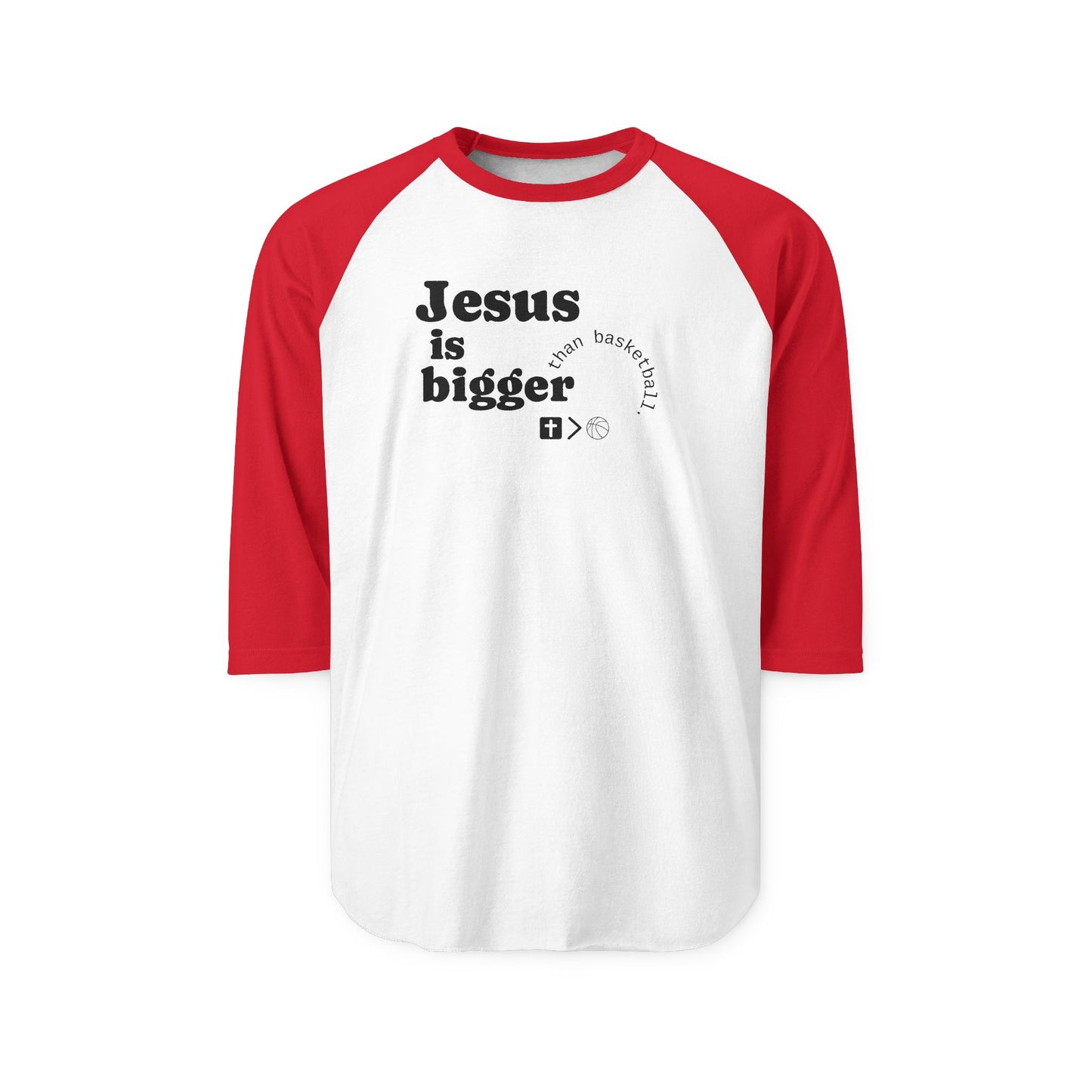 Three-Quarter Sleeve Raglan Jesus is bigger than basketball Shirt