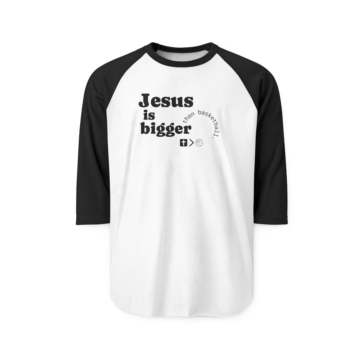 Three-Quarter Sleeve Raglan Jesus is bigger than basketball Shirt