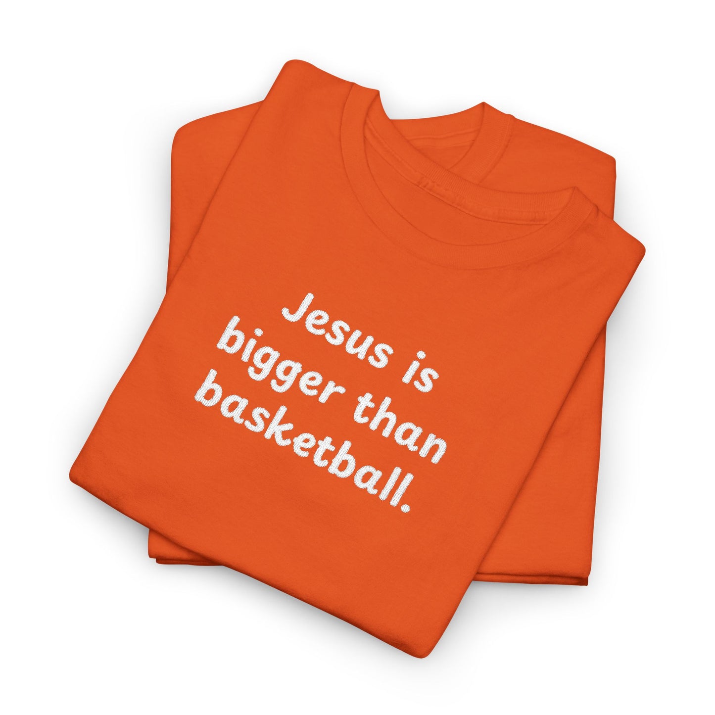 Special Edition Embroidery Jesus is Bigger Than Basketball Unisex Heavy Cotton Tee