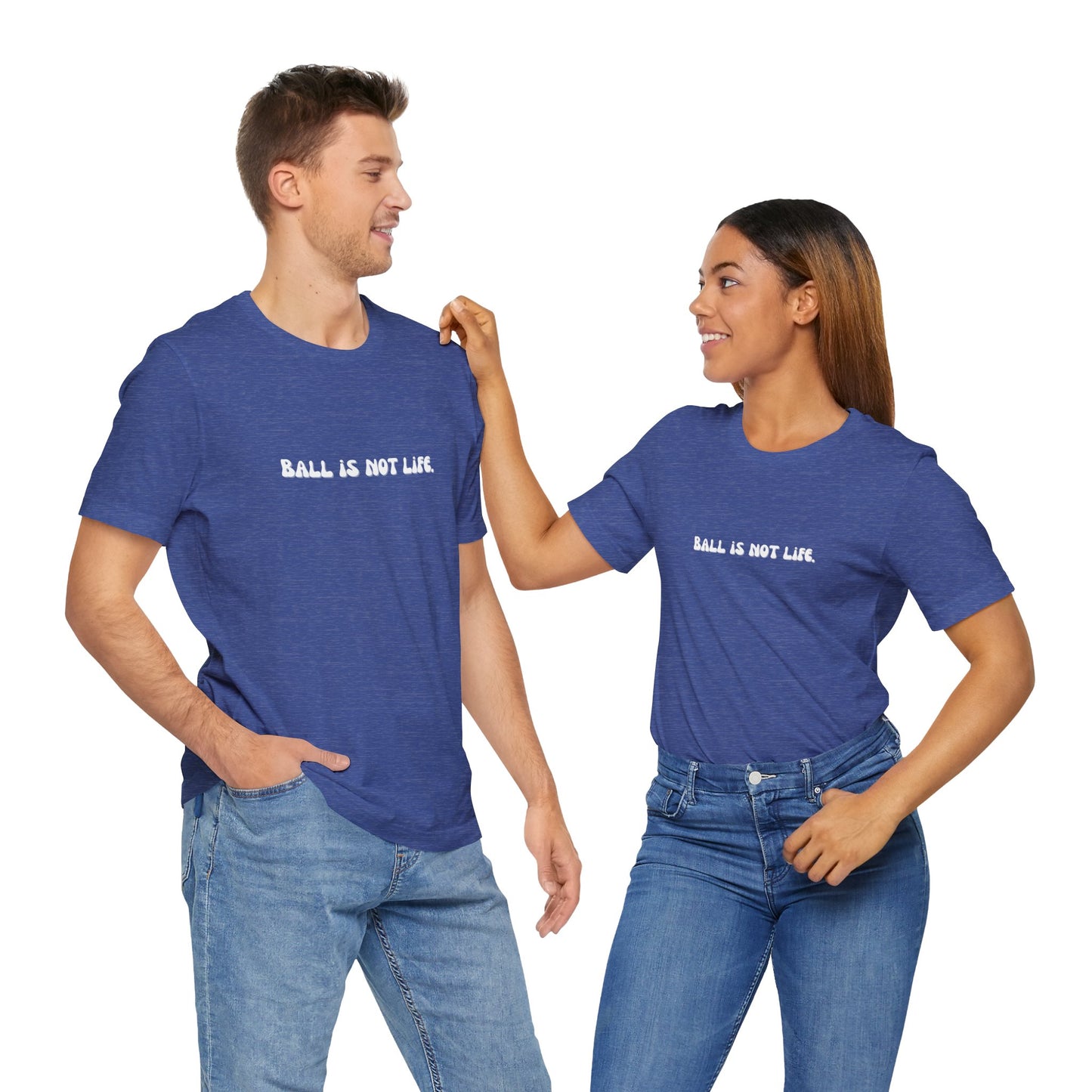 Ball is NOT life. Unisex Jersey Short Sleeve Tee