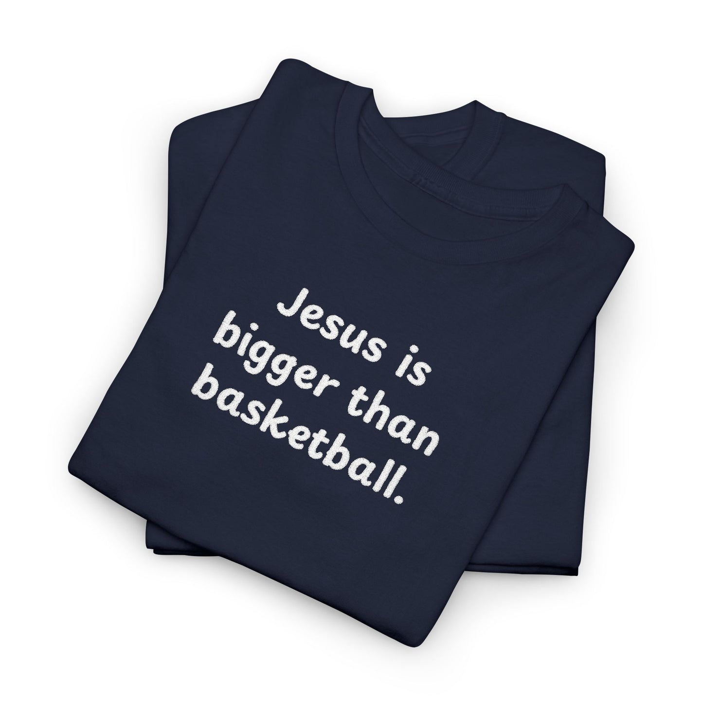 Special Edition Embroidery Jesus is Bigger Than Basketball Unisex Heavy Cotton Tee