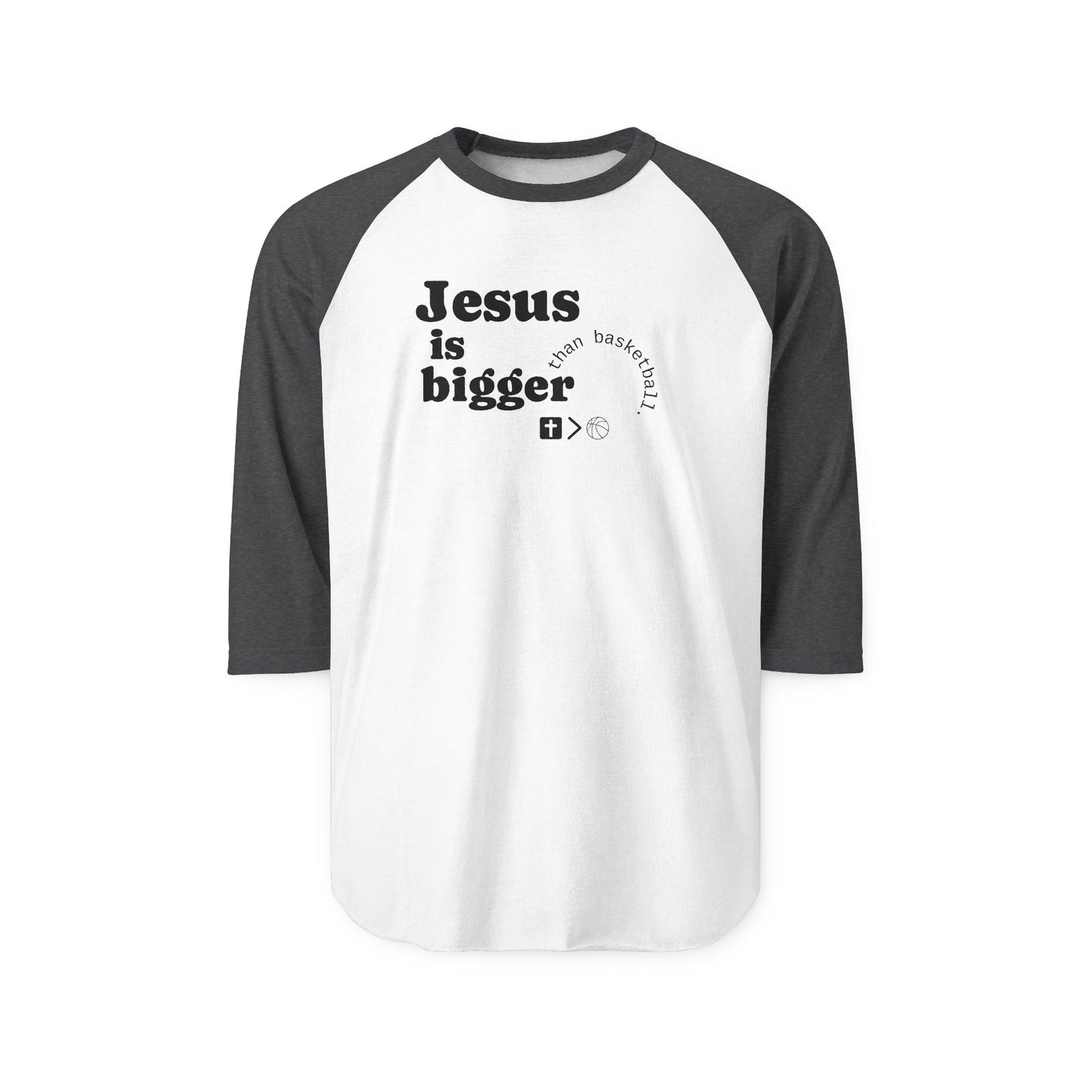 Three-Quarter Sleeve Raglan Jesus is bigger than basketball Shirt