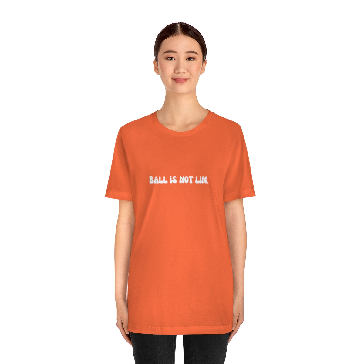 Ball is NOT life. Unisex Jersey Short Sleeve Tee
