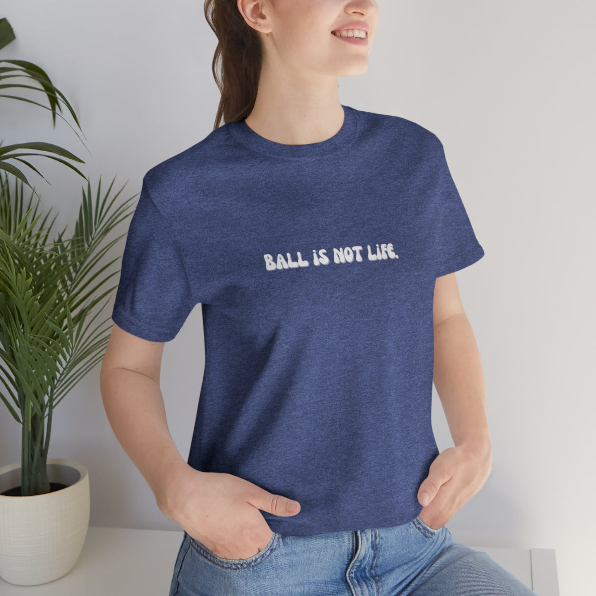 Ball is NOT life. Unisex Jersey Short Sleeve Tee