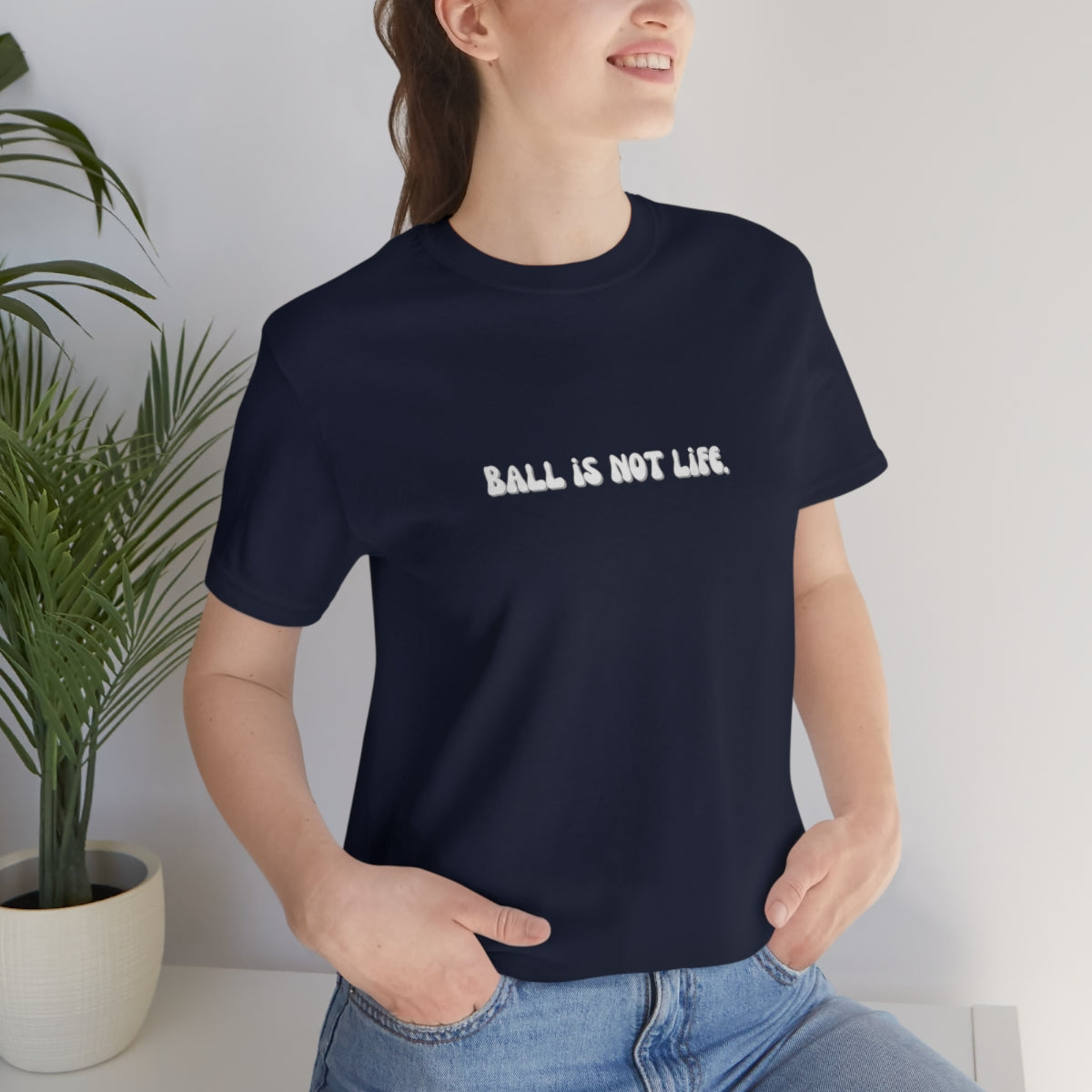 Ball is NOT life. Unisex Jersey Short Sleeve Tee