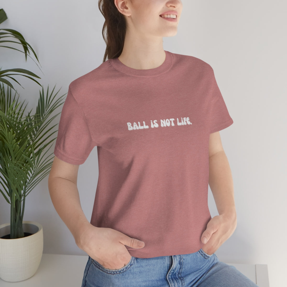 Ball is NOT life. Unisex Jersey Short Sleeve Tee