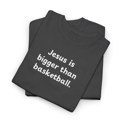 Special Edition Embroidery Jesus is Bigger Than Basketball Unisex Heavy Cotton Tee