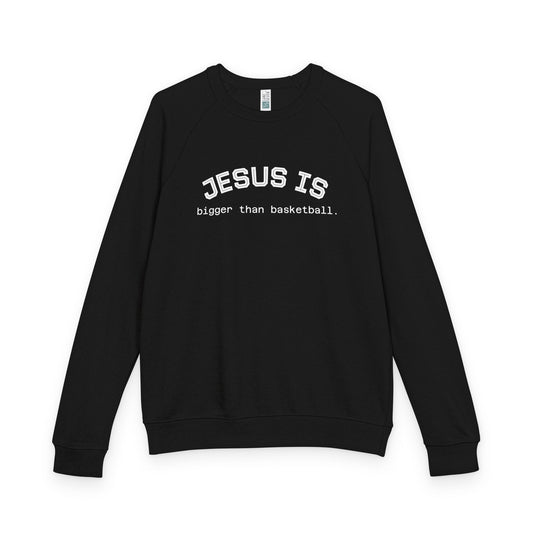 Terry Crewneck Sweatshirt Jesus is bigger than basketball.