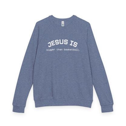 Terry Crewneck Sweatshirt Jesus is bigger than basketball.