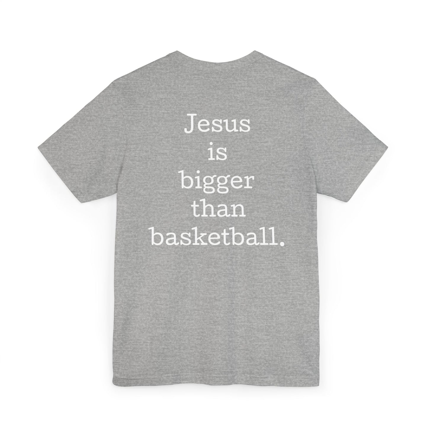 Jesus is bigger than basketball Classic Unisex Jersey T-Shirt