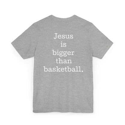 Jesus is bigger than basketball Classic Unisex Jersey T-Shirt