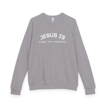 Terry Crewneck Sweatshirt Jesus is bigger than basketball.