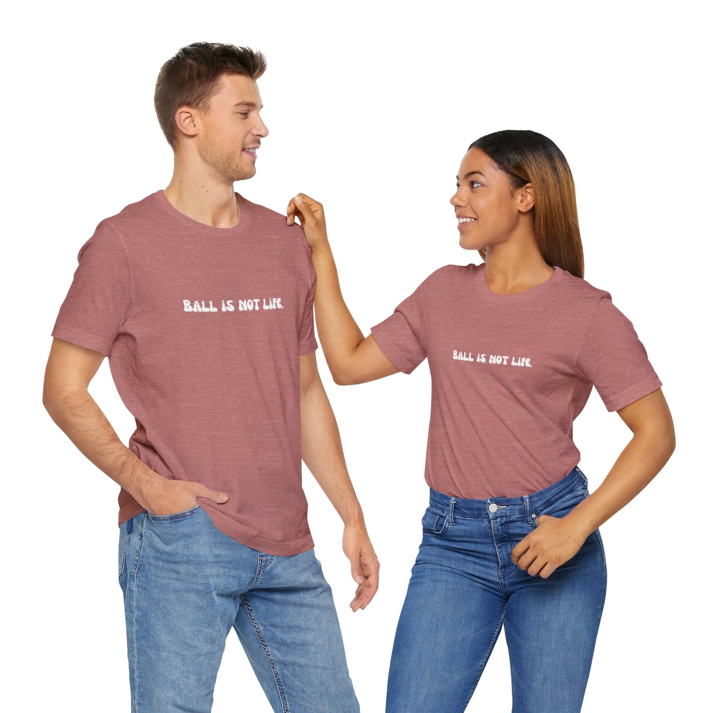 Ball is NOT life. Unisex Jersey Short Sleeve Tee