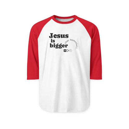 Three-Quarter Sleeve Raglan Jesus is bigger than basketball Shirt
