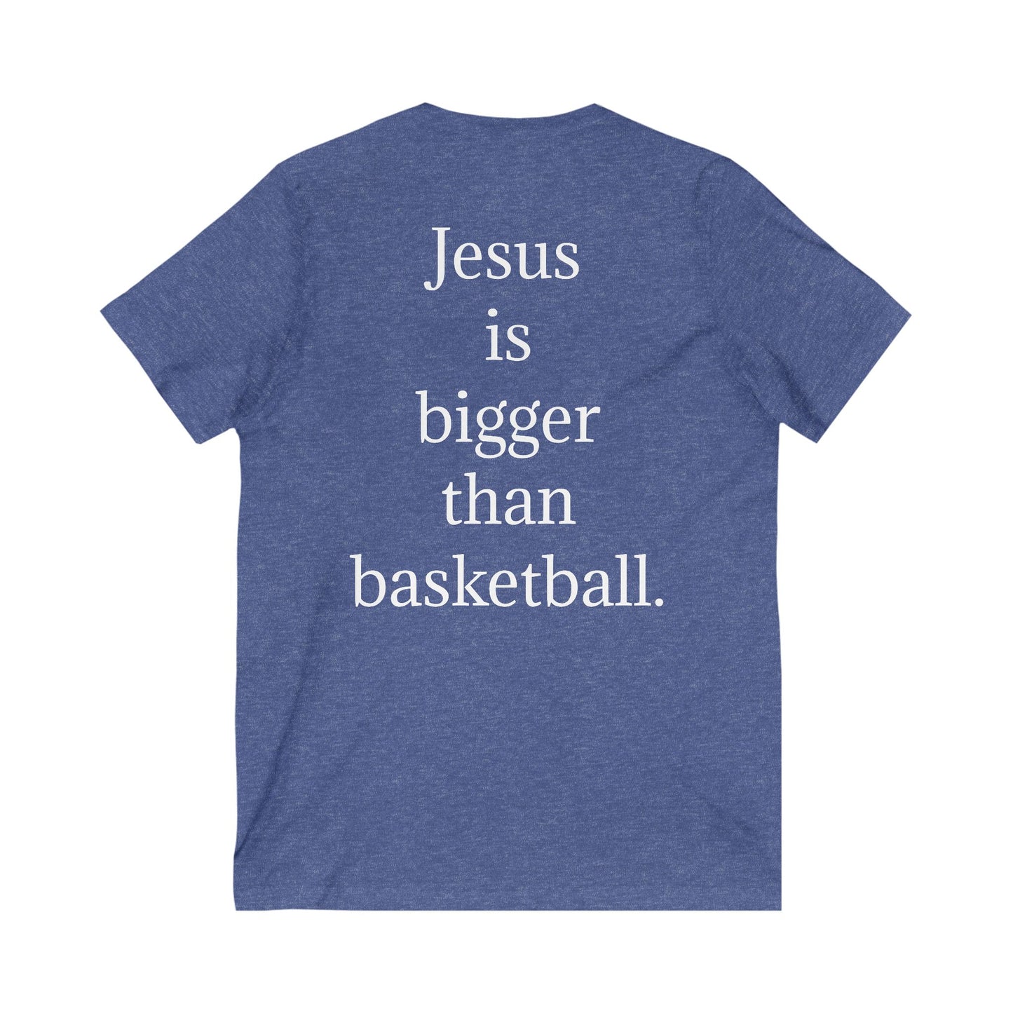 V neck Unisex Jesus is bigger than basketball Tee