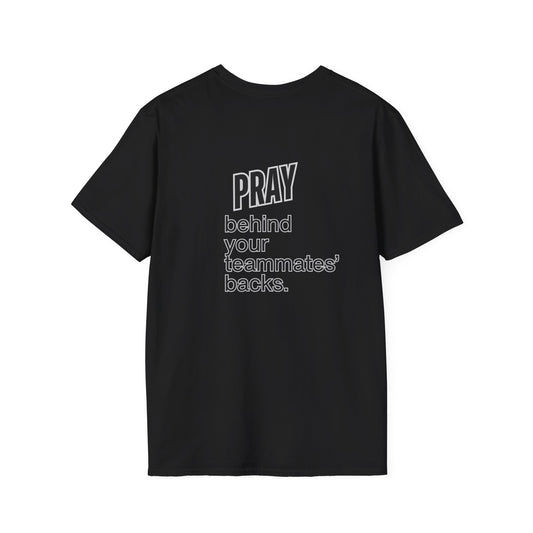 Pray behind your teammates' backs Unisex Softstyle T-Shirt
