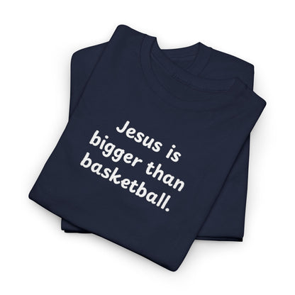Special Edition Embroidery Jesus is Bigger Than Basketball Unisex Heavy Cotton Tee
