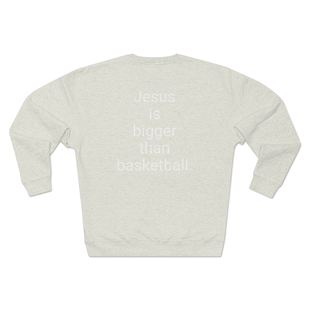 Jesus is bigger than basketball Unisex Premium Crewneck Sweatshirt