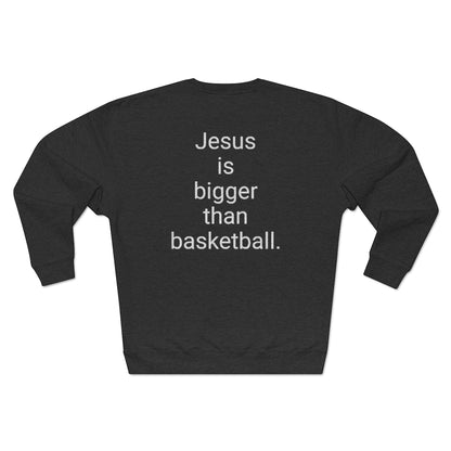 Jesus is bigger than basketball Unisex Premium Crewneck Sweatshirt