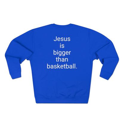 Jesus is bigger than basketball Unisex Premium Crewneck Sweatshirt